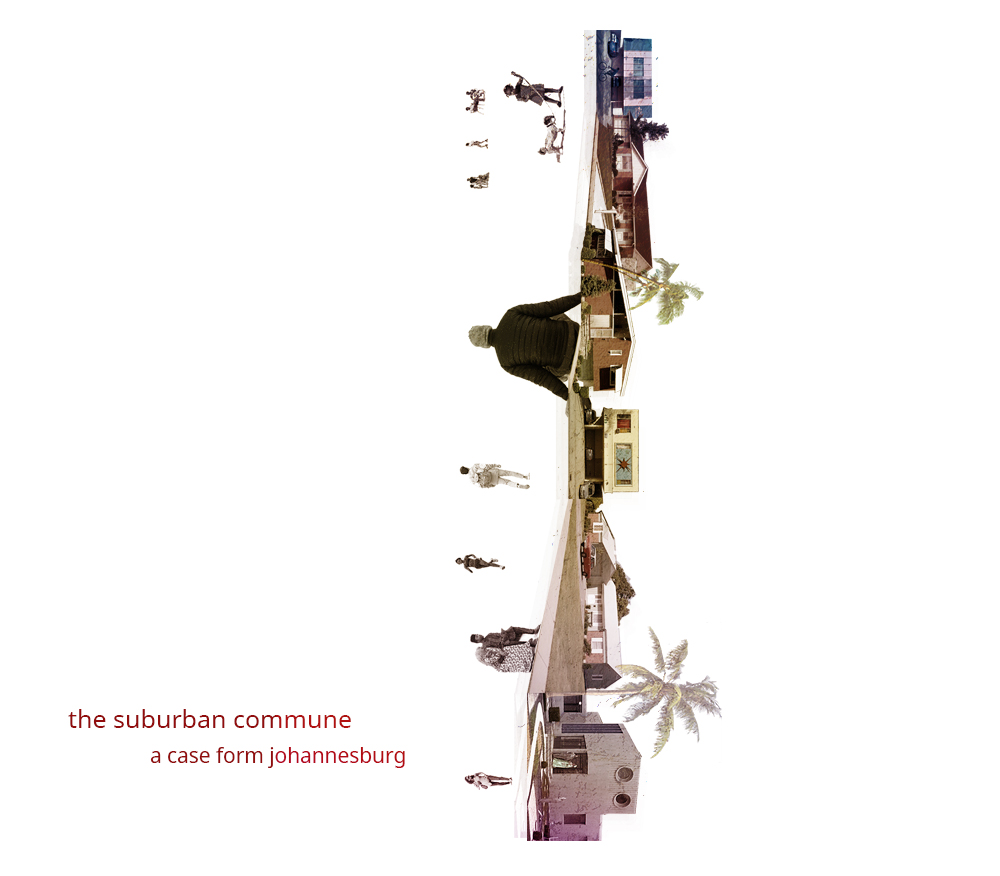 The Suburban Commune: A case for&nbsp;Johannesburg